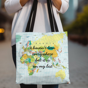 World Map - I haven't been everywhere... Tote Bag