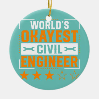 World Okayest Civil Engineer Civil Engineering Ceramic Ornament
