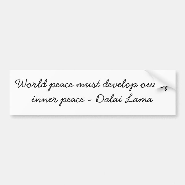 World peace must develop out of inner peace bumper sticker (Front)