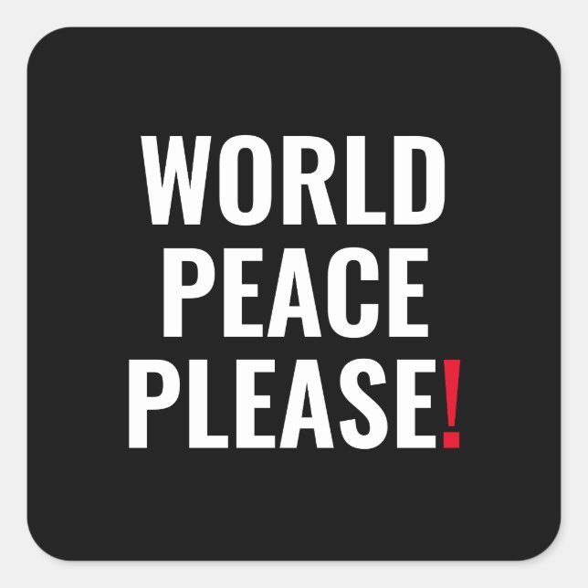 World peace please black white red no war protest square sticker (Front)