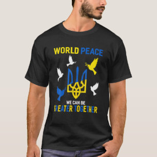 World Peace We Can Be Greater Together T-Shirt