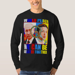 World Peace We Can Greater Together T-Shirt