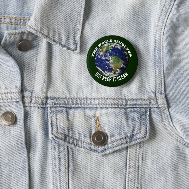 World Revolves Around Us Keep It Clean Earth Day 2 Inch Round Button (In Situ)