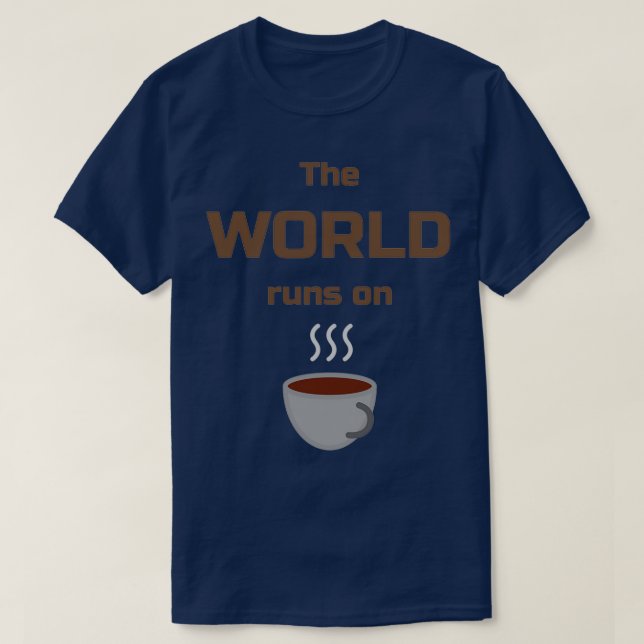 World Runs on Coffee Design 2 T-Shirt (Design Front)