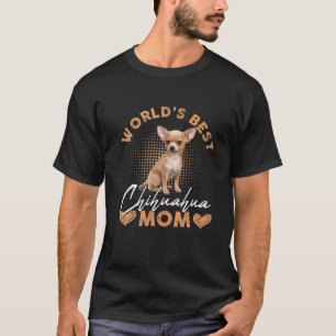 World’S Best Chihuahua Mom Dog Funny Women T-Shirt