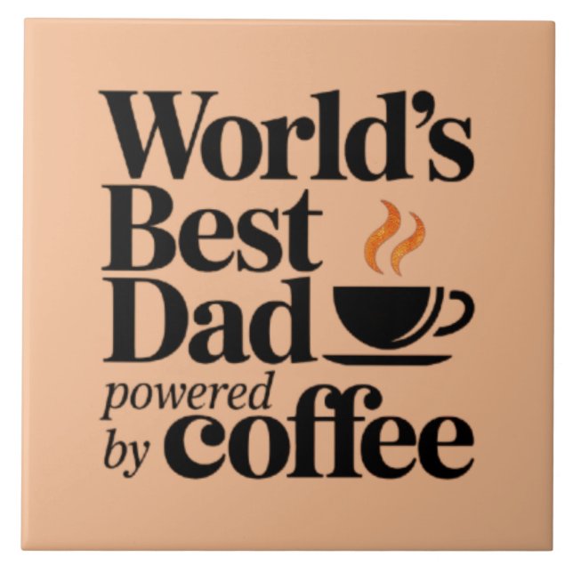 World’s Best Dad Powered by Coffee Father's day  Tile (Front)