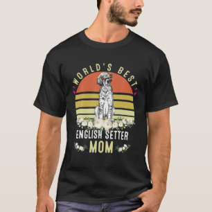 World´S Best English Setter Mom Dog Mama Funny T-Shirt