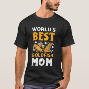 World S Best Goldfish Mom Aquarium Fish Breeder To T-Shirt