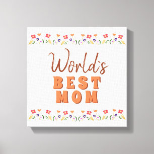 World`s Best Mom Flowers Floral Mother`s Day Canvas Print