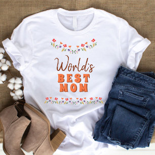 World`s Best Mom Flowers Floral Mother`s Day  T-Shirt