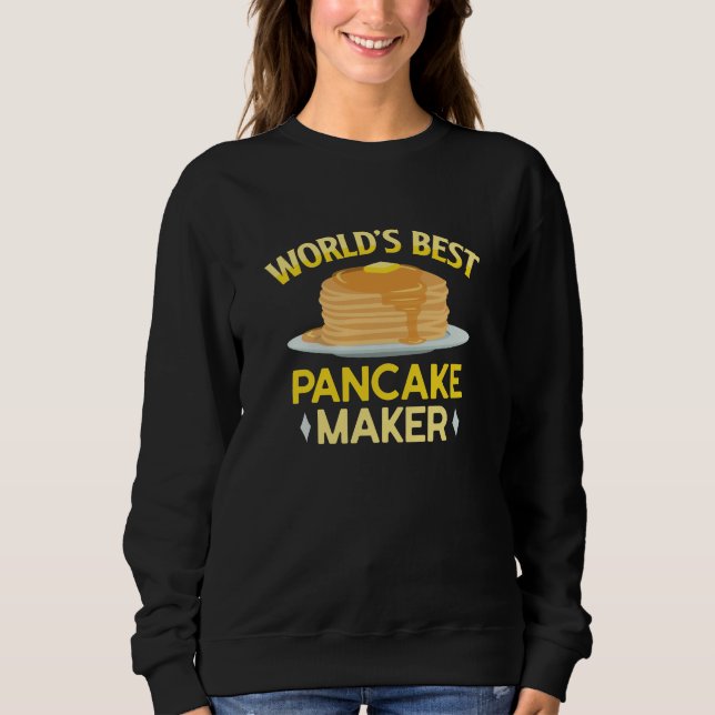 World’s Best Pancakes Maker Sweatshirt (Front)