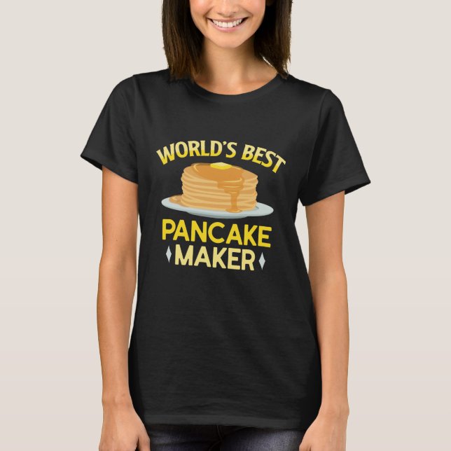 World’s Best Pancakes Maker T-Shirt (Front)