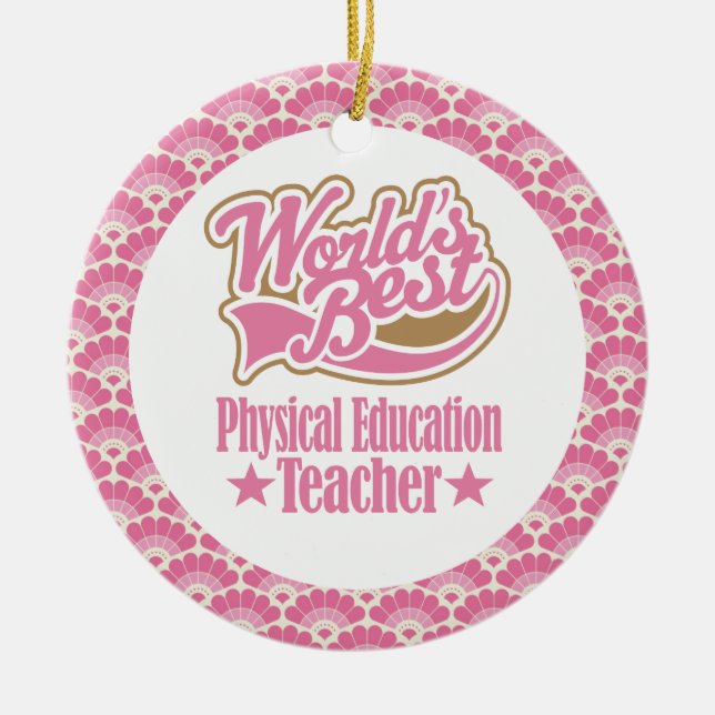 World’s Best Physical Education Teacher Gift Ceramic Ornament (Front)