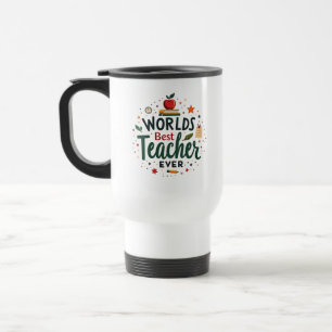 World’s Best Teacher Ever – Personalized Travel Mug