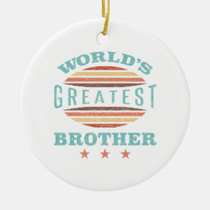 World’s Greatest Brother Ceramic Ornament