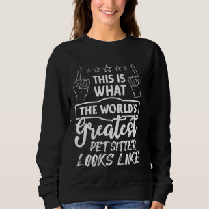 World S Greatest Pet Sitter Pet Walker Dog Sitter Sweatshirt