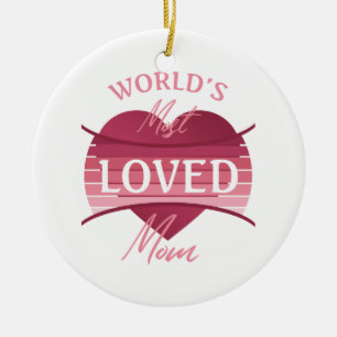 World’s Most Loved Mom Ceramic Ornament