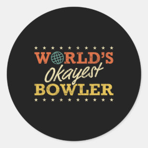 World’s Okayest Bowler Bowling Funny Sarcastic Gag Classic Round Sticker