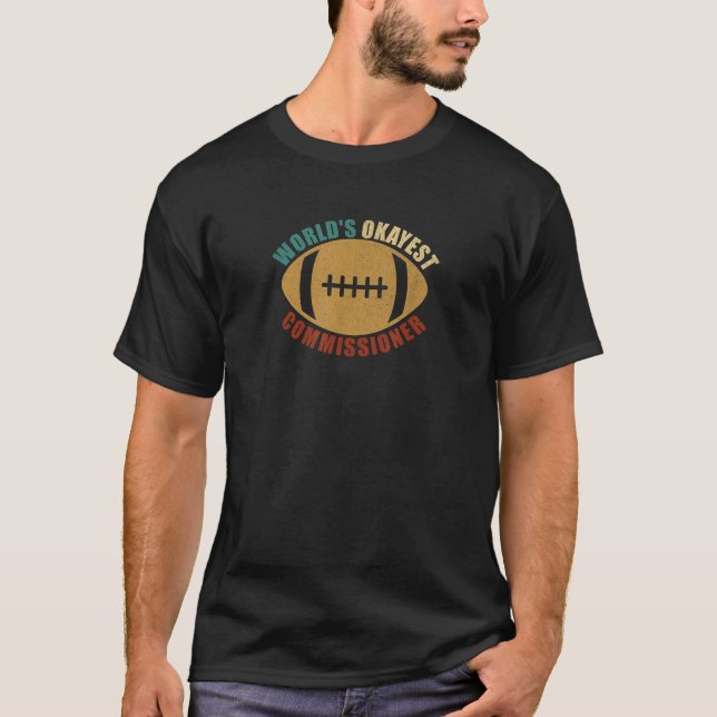 World s Okayest Commissioner Funny Fantasy Footbal T-Shirt (Front)