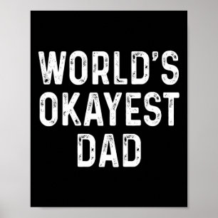 World&# s Okayest Dad Funny Fathers Day Gift  Poster