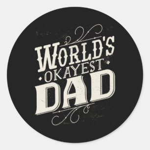 World&#; s Okayest Dad Funny Fathers Day Vintage G Classic Round Sticker
