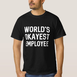 World’s Okayest Employee T-Shirt
