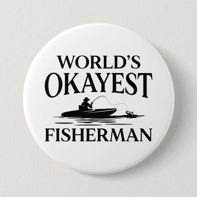 World’s Okayest Fisherman 3 Inch Round Button (Front)