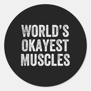 World’s Okayest Muscles Gym Weightlifter Bodybuild Classic Round Sticker