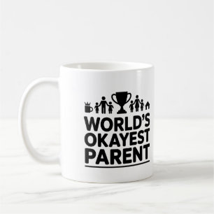 World’s Okayest Parent – Funny Coffee Mug