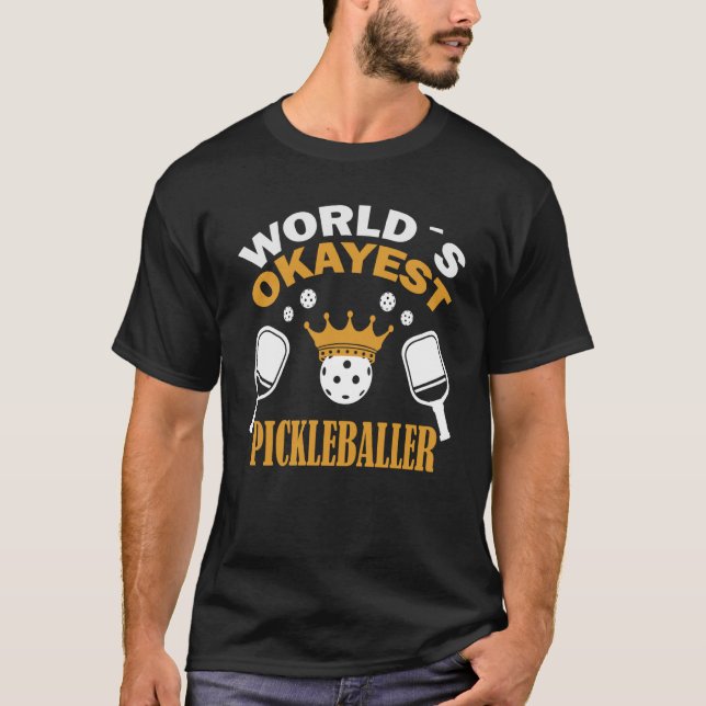 World``s okayest picklballer Pickleball T-Shirt (Front)