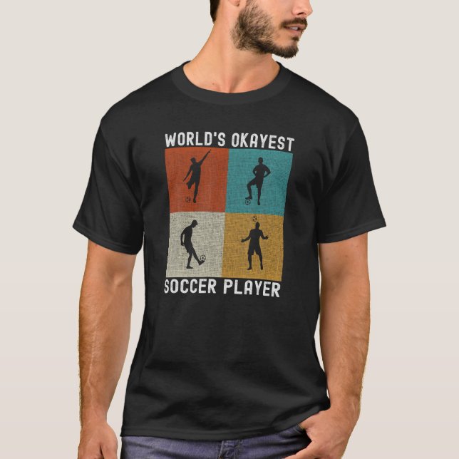 World s Okayest Soccer Player Funny Soccer T Shirt (Front)