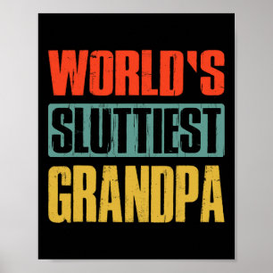 World&#; s Sluttiest Grandpa Funny Fathers Day For Poster