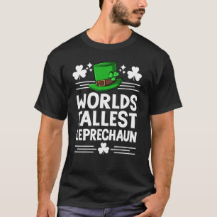 World S Tallest Leprechaun St Patricks Day Funny I T-Shirt