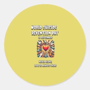 World Suicide Prevention Day. Never Alone. Classic Round Sticker