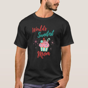 World Sweetest Mom  Mother's Day Cupcake T-Shirt