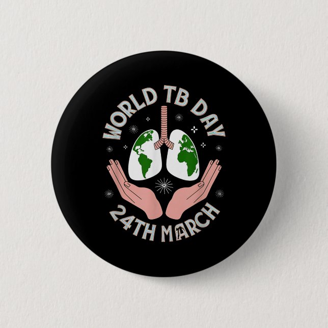 World Tuberculosis Day Tuberculosis Awareness  2 Inch Round Button (Front)