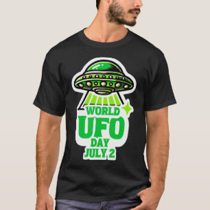 World Ufo Day July 2 Aliens Unidentified Flying Ob T-Shirt