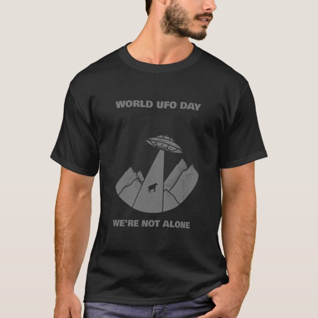 World UFO Day We're Not Alone T-Shirt (Front)