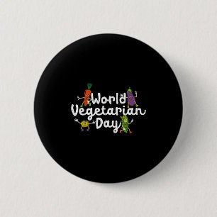 World Vegetable Day Plant Based I Eat Vegans Shirt 2 Inch Round Button
