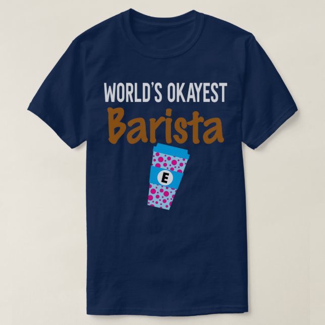 Worldamp39s Okayest Barista Monogram E T-Shirt (Design Front)
