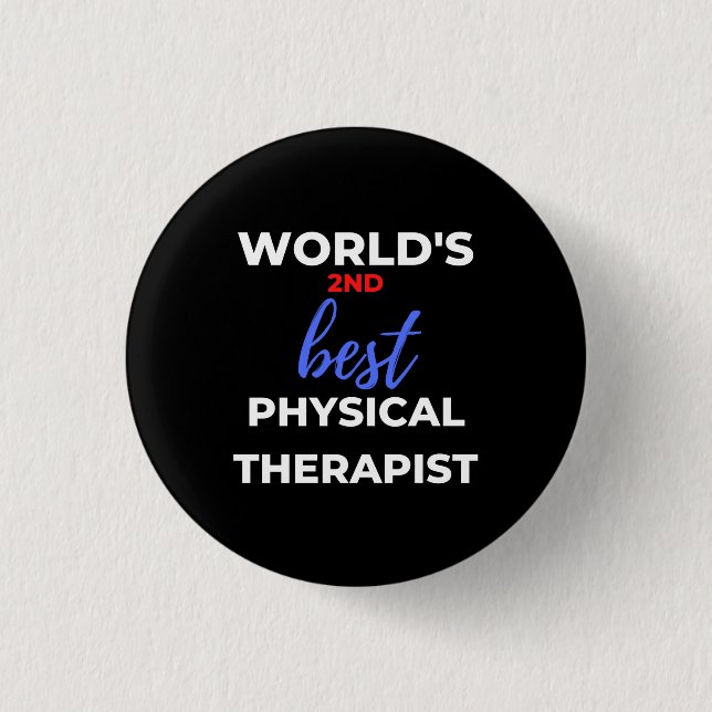 World's 2nd Best Physical Therapist 1 Inch Round Button (Front)