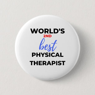 World's 2nd Best Physical Therapist 2 Inch Round Button
