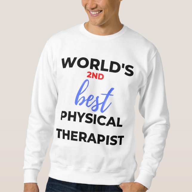 World's 2nd Best Physical Therapist 2 Sweatshirt (Front)