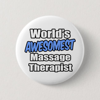 World's Awesomest Massage Therapist 2 Inch Round Button