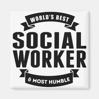 World's Best And Most Humble Social Worker Magnet