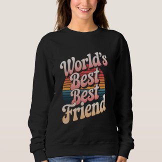 World's Best Best Friend Sweatshirt