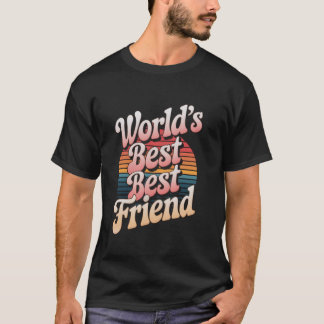 World's Best Best Friend T-Shirt