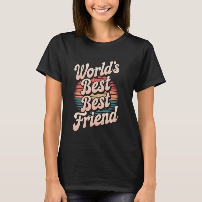 World's Best Best Friend T-Shirt (Front)