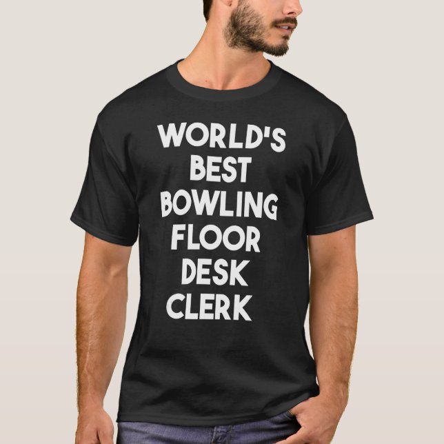 World's Best Bowling Floor Desk Clerk T-Shirt (Front)