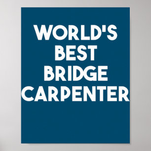 World's Best Bridge Carpenter  Poster